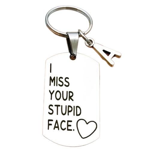 I Miss Your Stupid Face Keychain