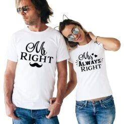 Mr Right And Mrs Always Right T Shirts